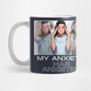 My Anxiety has anxieties (girl holding head) Mug